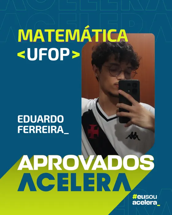 Eduardo Ferreira, aprovação em Matemática · UFOP